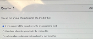 Question 1 One of the unique characteristics of a