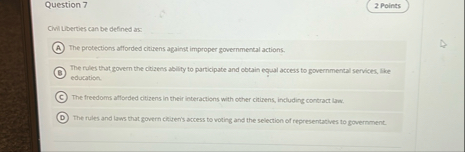 Question 7 Chal Liberties can be defined as: The