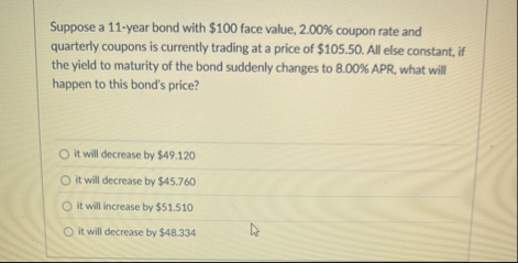 Suppose a 1 1 - year bond with $ 1 0 0 face