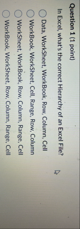 Question 1 ( 1 point ) In Excel, what's the