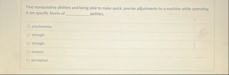 Fine manipulative abilities and being able to