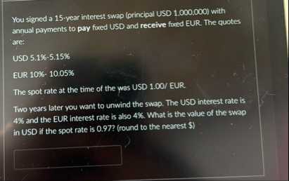 You signed a 1 5 - year interest swap ( principal