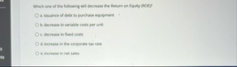 Which one of the following will decrease the