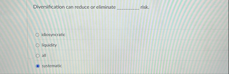 Diversification can reduce or eliminate risk.