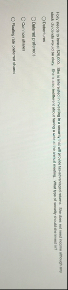 Holly needs to invest $ 2 5 , 0 0 0 . She is