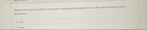 Buyers who want to reduce costs prefer to