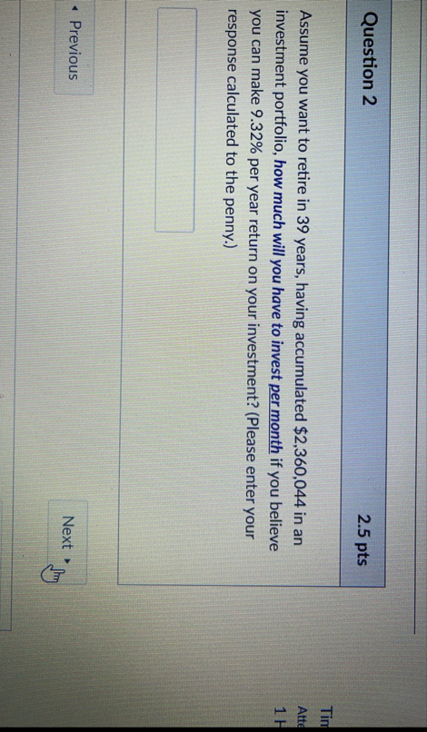 Question 2 2 . 5 pts Assume you want to retire in