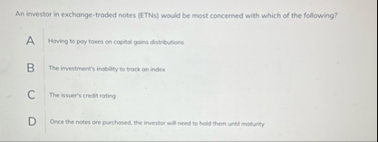 An investor in exchange - troded notes ( ETNs )
