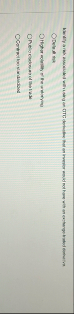 Identify a risk associated with using an OTC