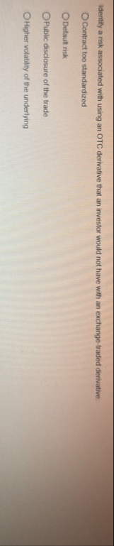 Identify a risk associated with using an OTC