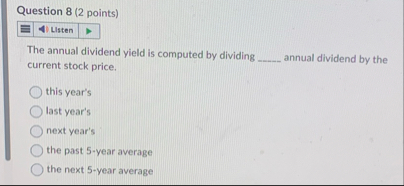 Question 8 ( 2 points ) Listen The annual