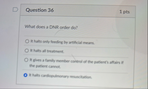Question 3 6 1 pts What does a DNR order do ? It