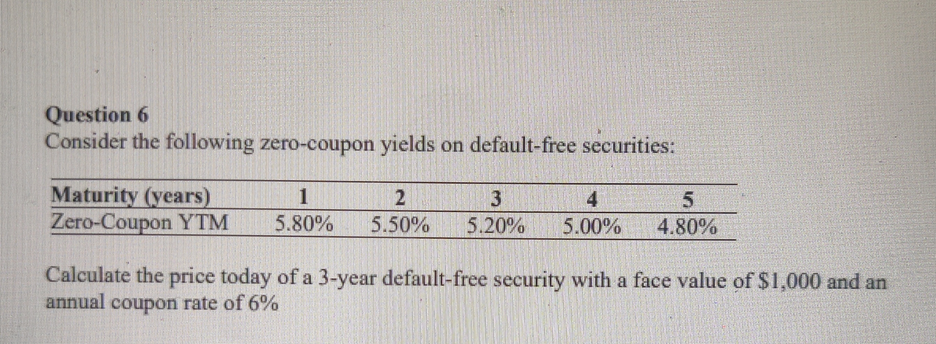 Question 6 Consider the following zero - coupon