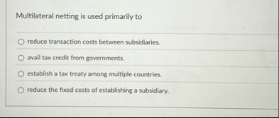 Multilateral netting is used primarily to reduce