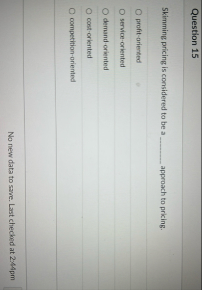 Question 1 5 Skimming pricing is considered to be