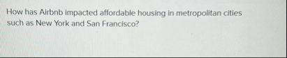 How has Airbnb impacted affordable housing in