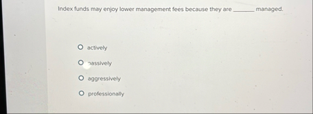 Index funds may enjoy lower management fees