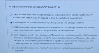An important difference between CAPM and APT is