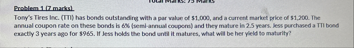 Problem 1 ( 7 marks ) Tony's Tires Inc. ( TTI )