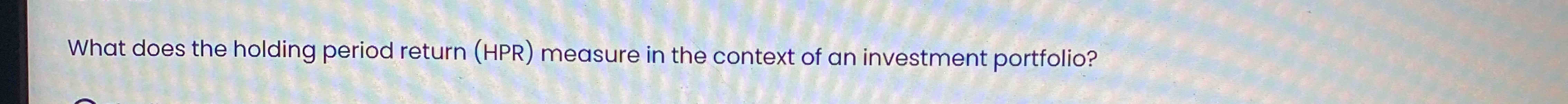What does the holding period return ( HPR )