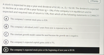 2 Points A stock is expected to pay a year - end