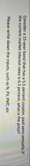 Consider a 1 5 - year bond that has a 5 . 5
