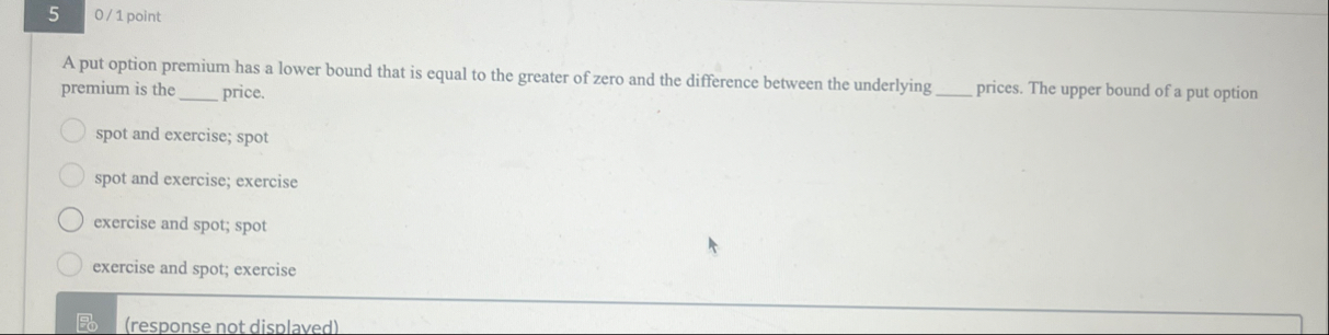 5 0 1 point A put option premium has a lower