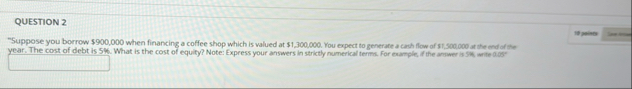QUESTION 2 "Suppose you borrow $ 9 0 0 , 0 0 0