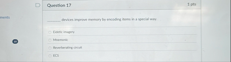 Question 1 7 1 pts devices improve memory by