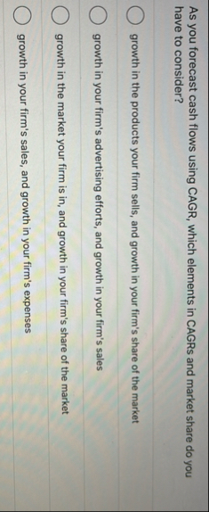 As you forecast cash flows using CAGR, which