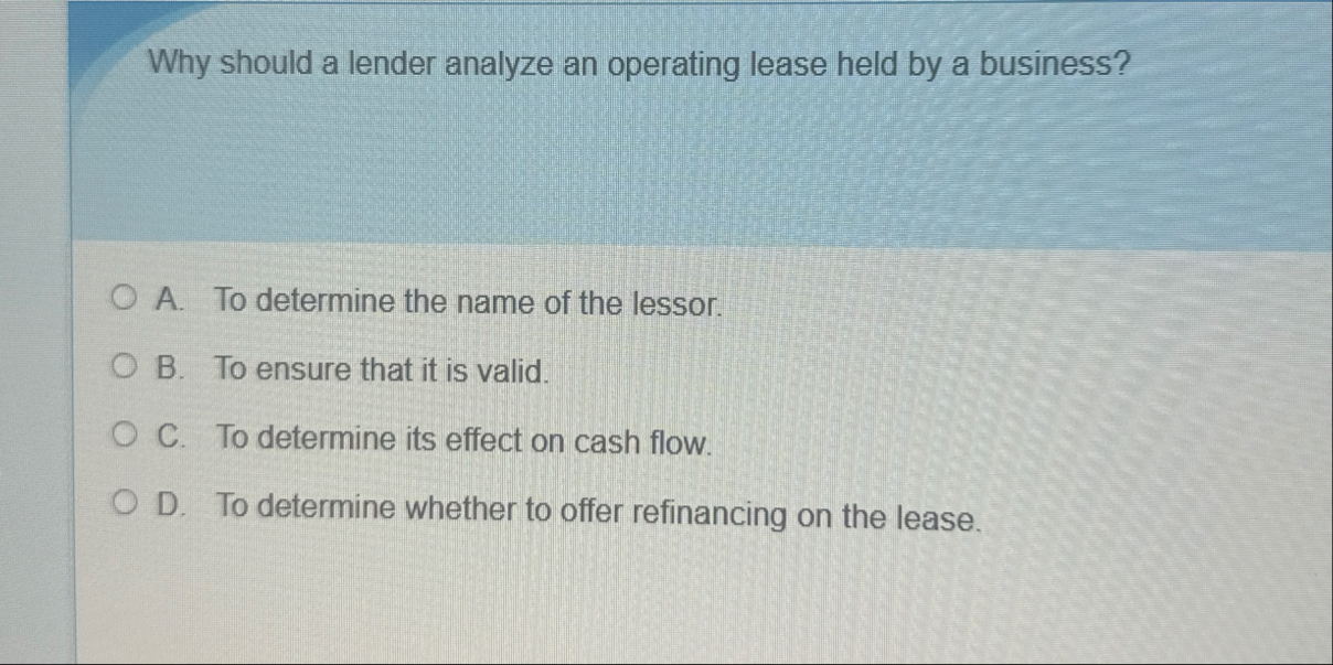 Why should a lender analyze an operating lease