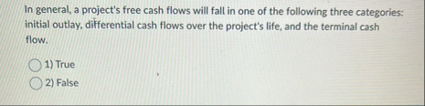 In general, a project's free cash flows will fall