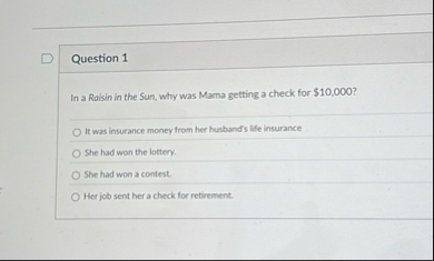 Question 1 In a Raisin in the Sun, why was Mama