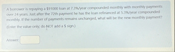 A borrower is repaying a $ 9 1 0 0 0 loan at 7 .