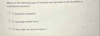 Which of the following types of investors are