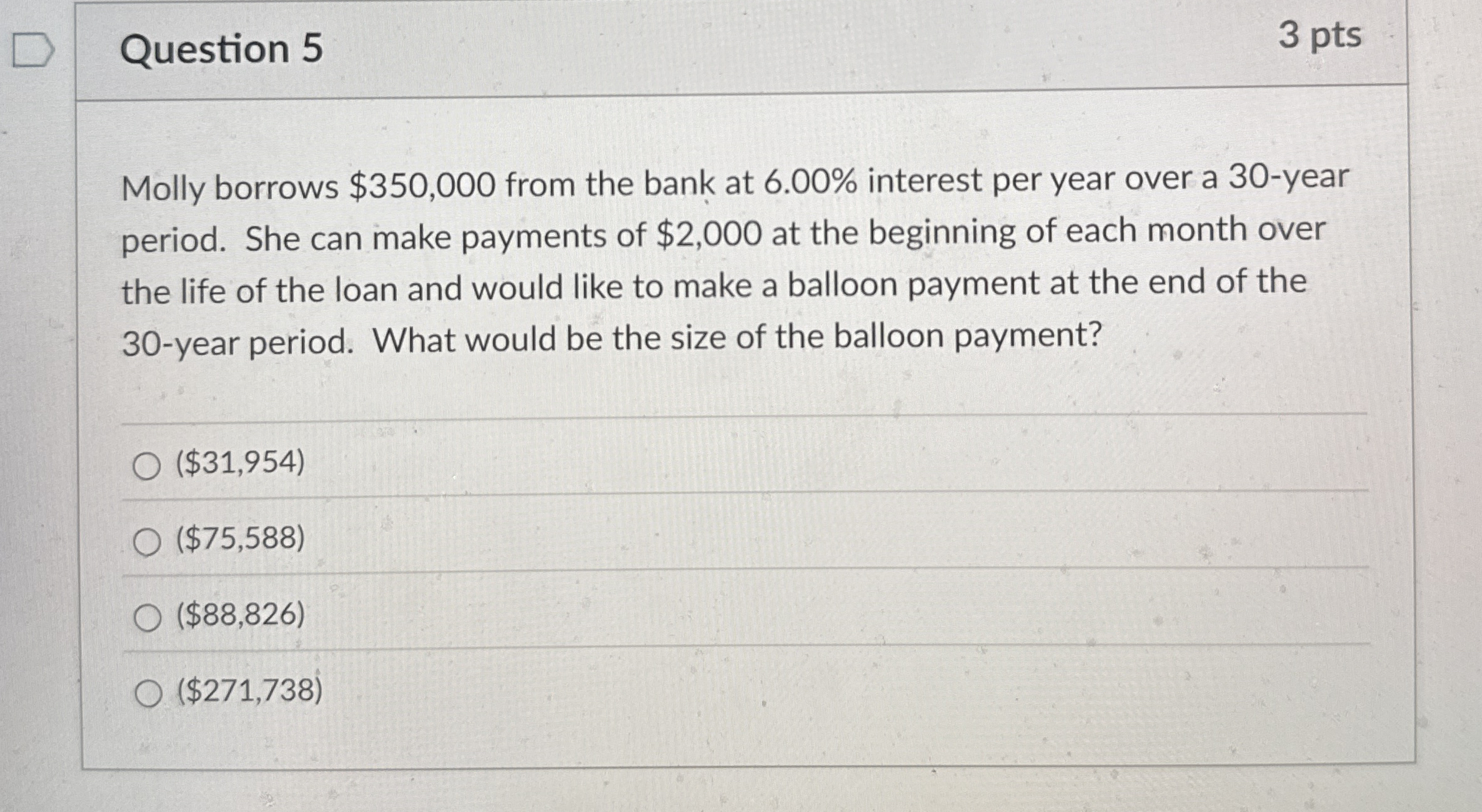 Question 5 3 pts Molly borrows $ 3 5 0 , 0 0 0
