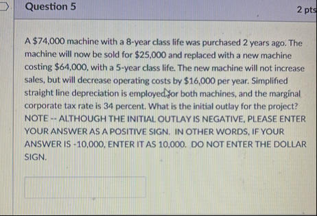 Question 5 2 pts A $ 7 4 , 0 0 0 machine with a 8