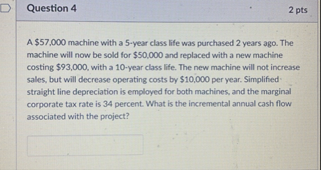 Question 4 2 pts A $ 5 7 , 0 0 0 machine with a 5