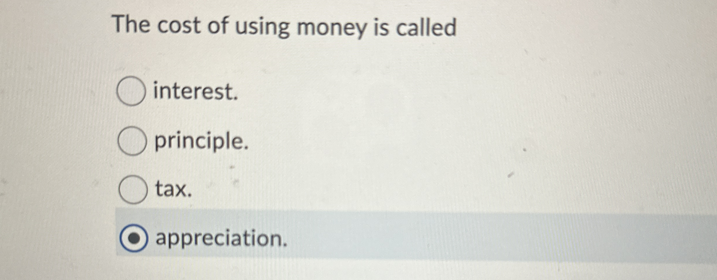 The cost of using money is called interest.