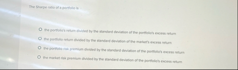 The Sharpe rasio of a portfolio is the portlolios