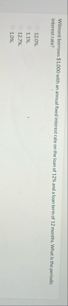 Wilmont borrows $ 1 , 0 0 0 with an annual fixed