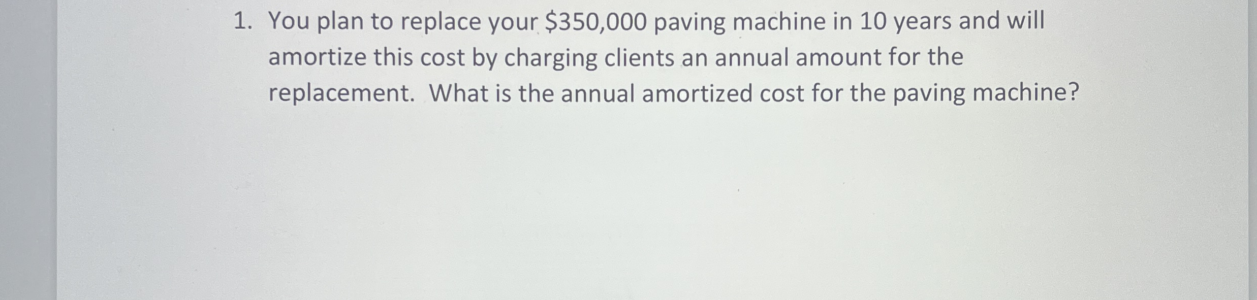 You plan to replace your $ 3 5 0 , 0 0 0 paving