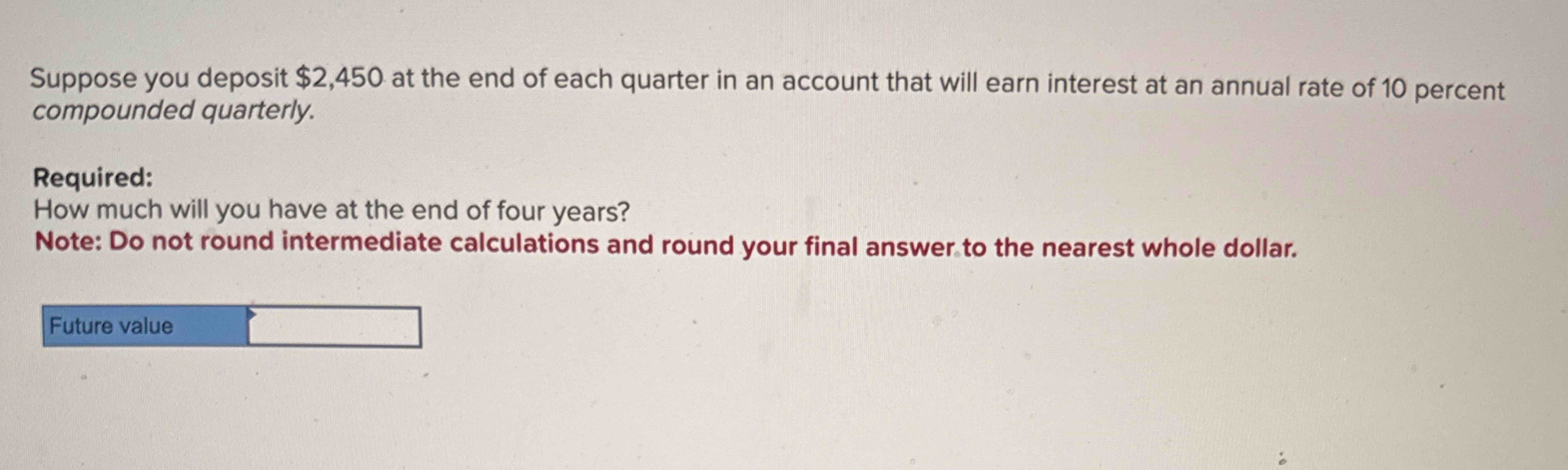 Suppose you deposit \ ( \ $ 2 , 4 5 0 \ ) at the