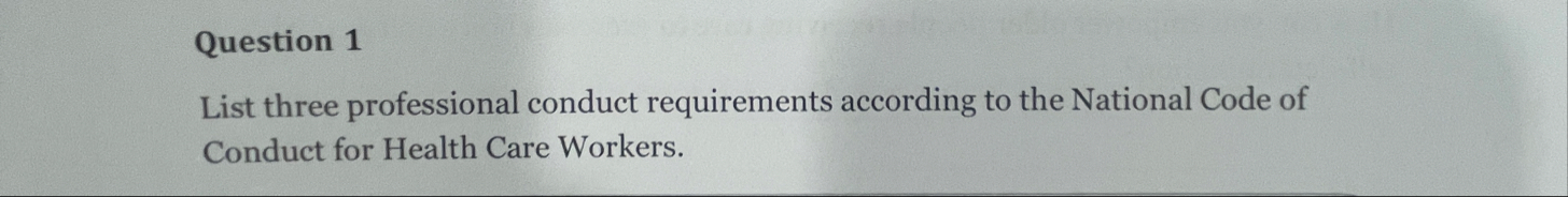 Question 1 List three professional conduct