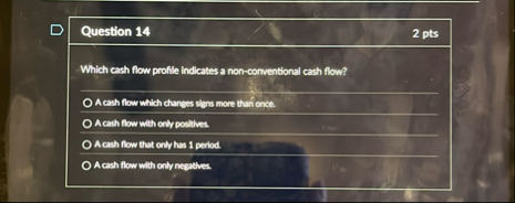 Question 1 4 2 pts Which eash flow profite