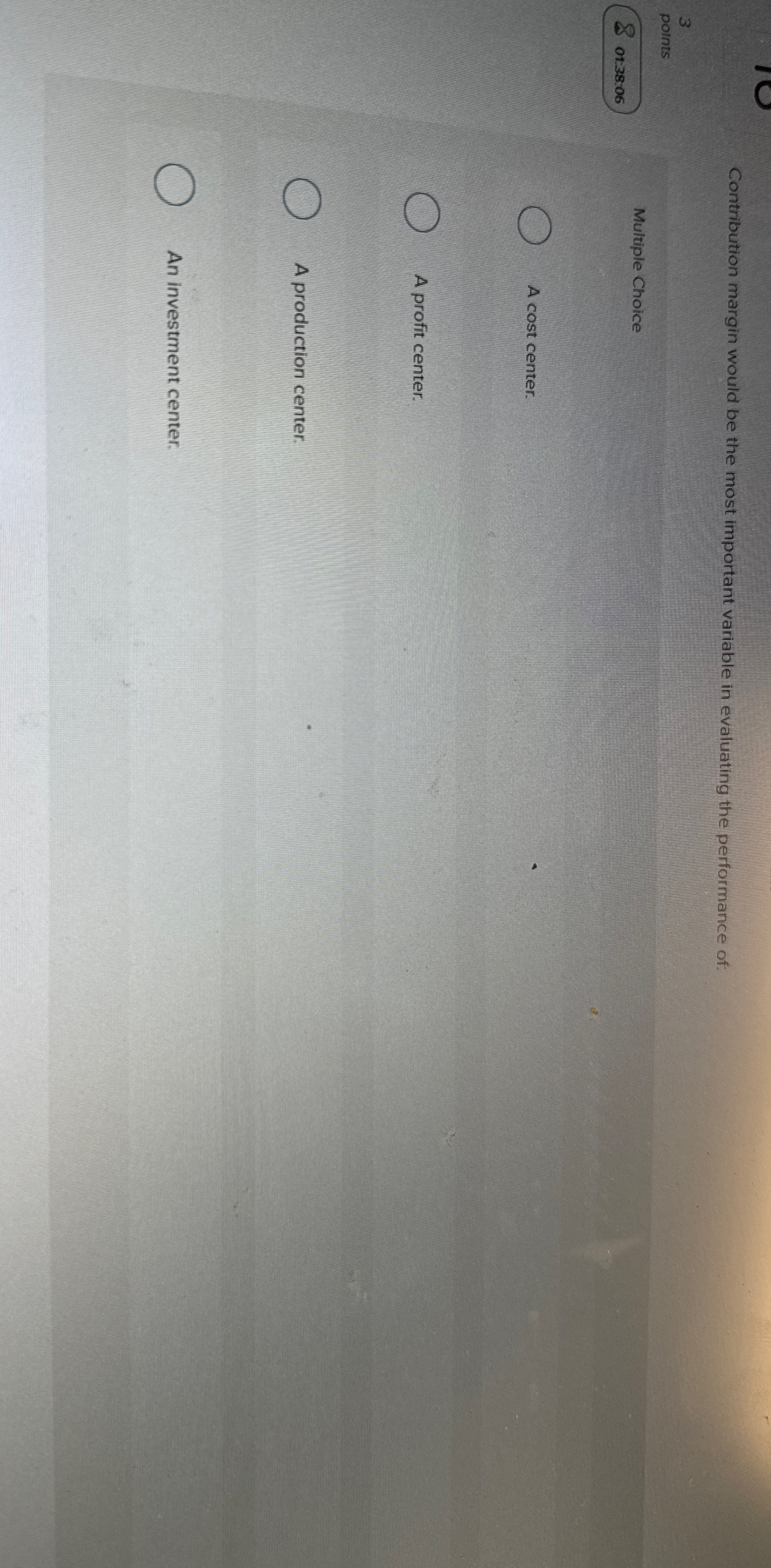 Contribution margin would be the most important