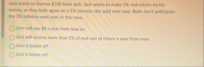 Jane wants to borrow $ 1 0 0 from Jack. Jack