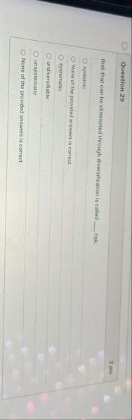 Question 2 9 2 pts Risk that can be eliminated