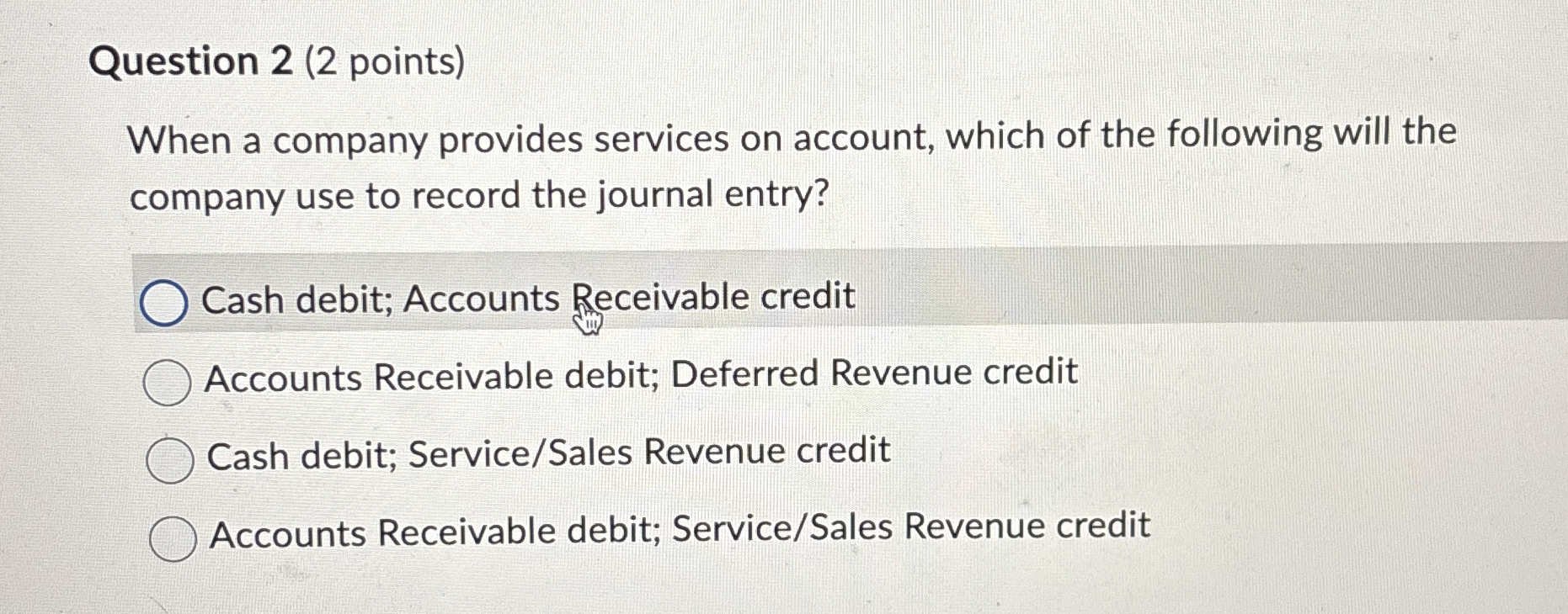 Question 2 ( 2 points ) When a company provides