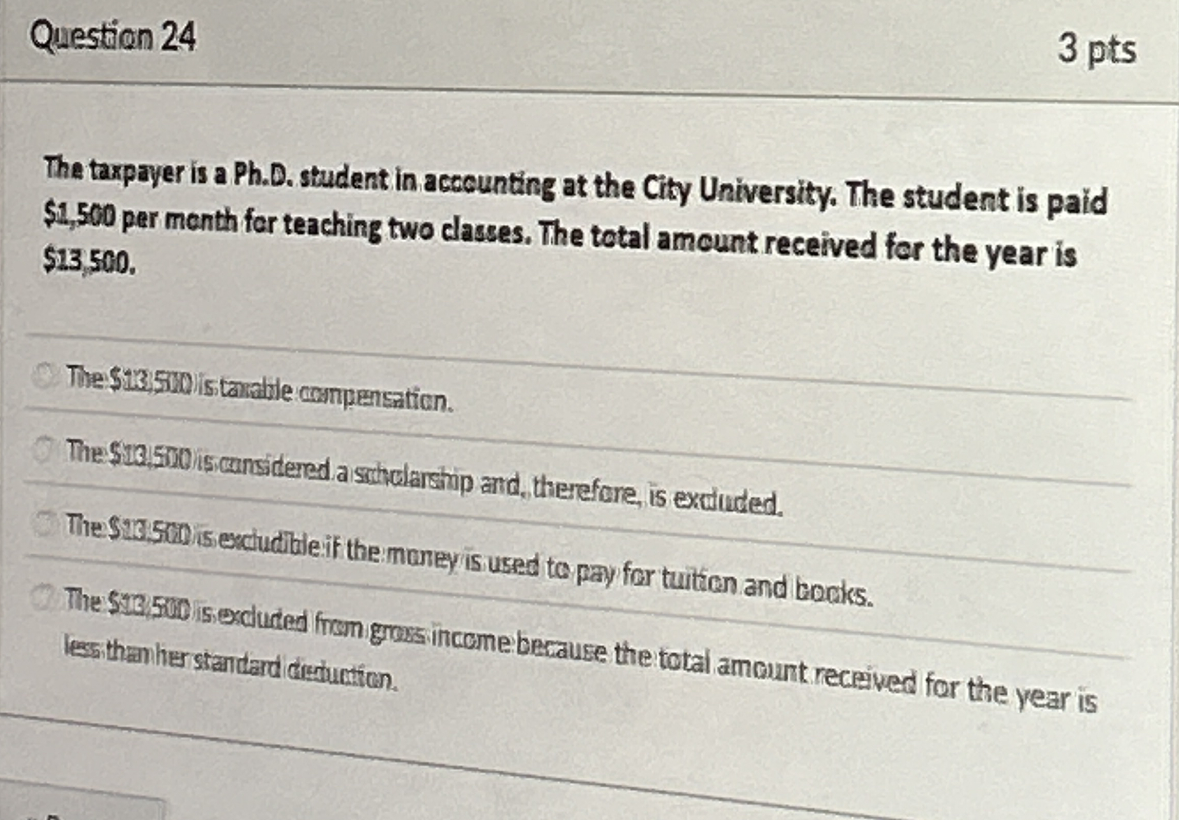 Question 2 4 3 pts The taxpayer is a Ph . D .